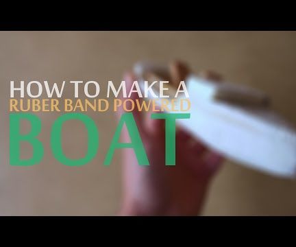 How to Make a Rubber Band Powered Boat at Home