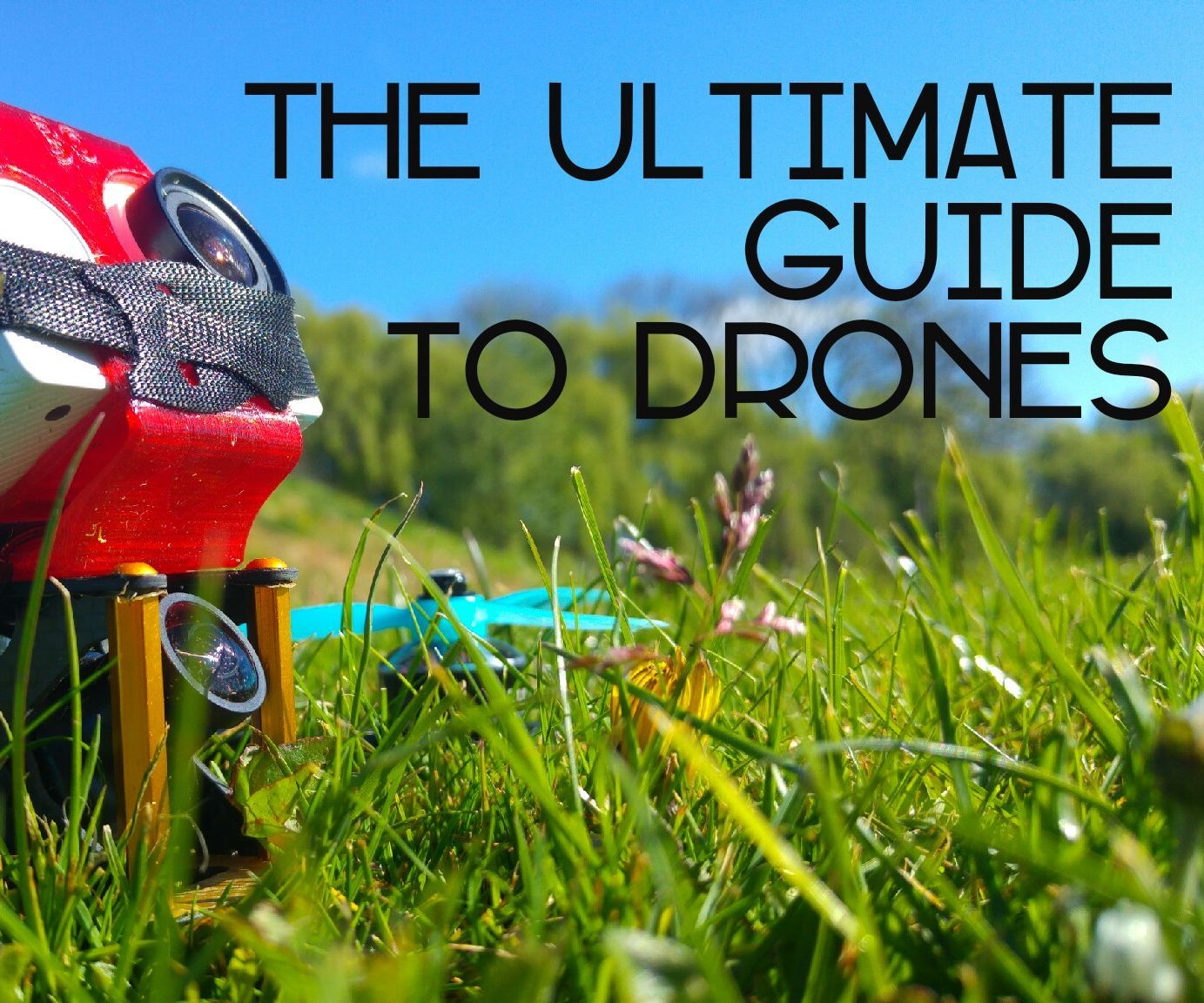 The Ultimate Guide to Drones