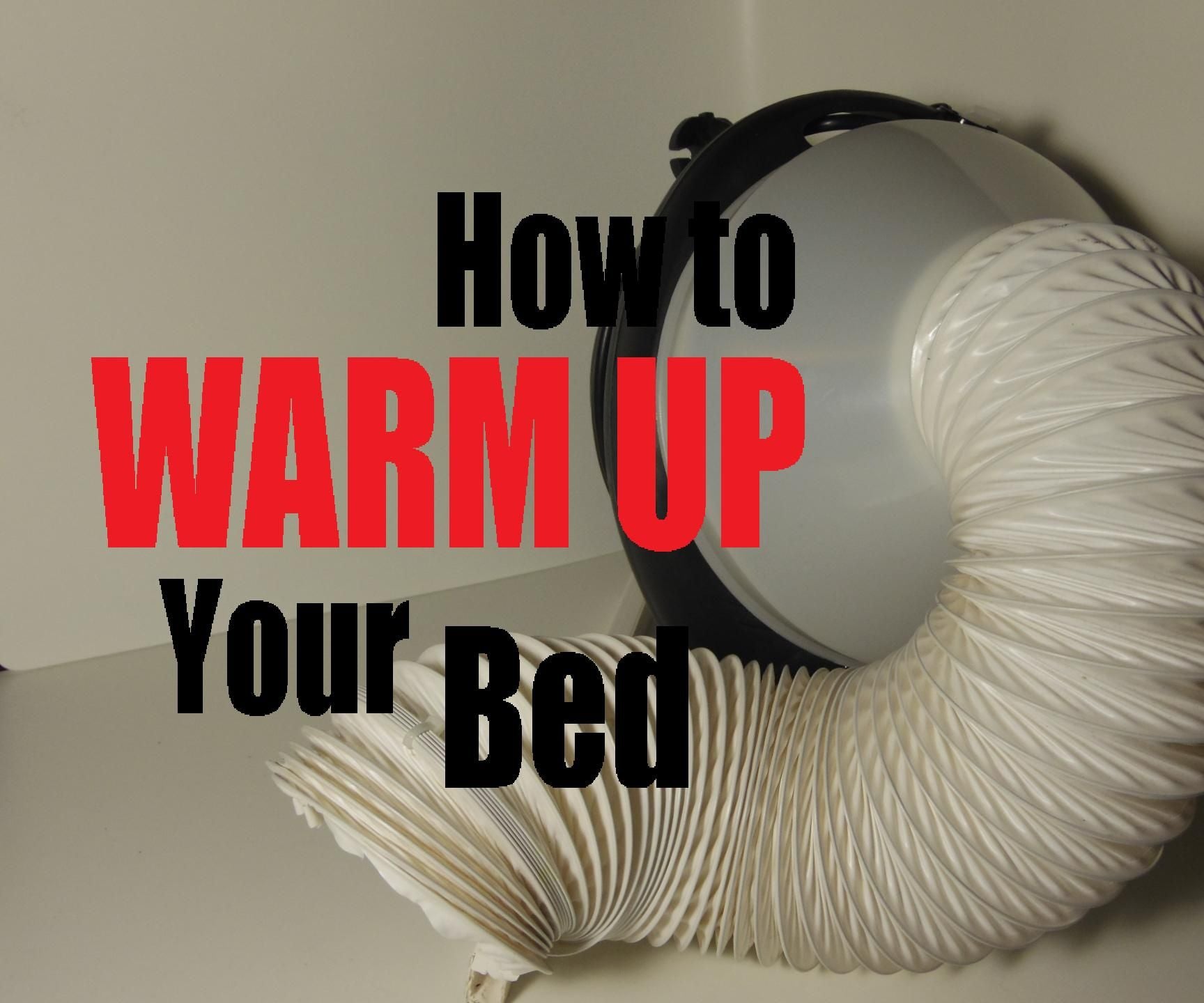 How to Warm Up Your Bed 5 Steps Instructables
