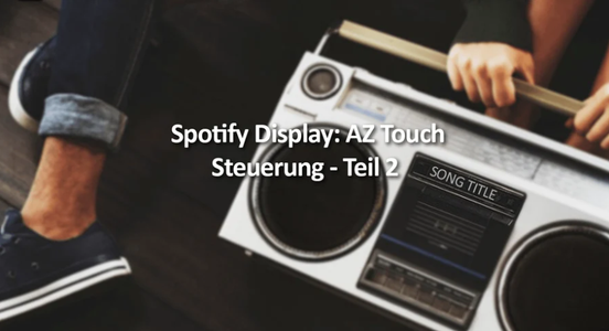 Spotify Display: AZ Touch Control - Part 2
