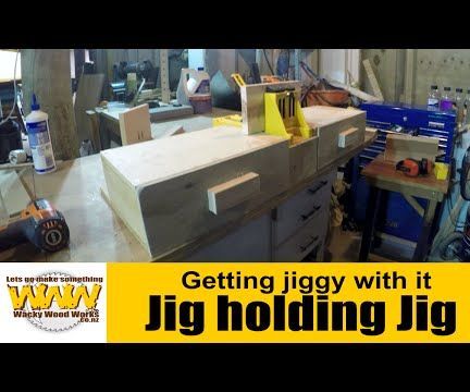 Jig Holding a Jig...