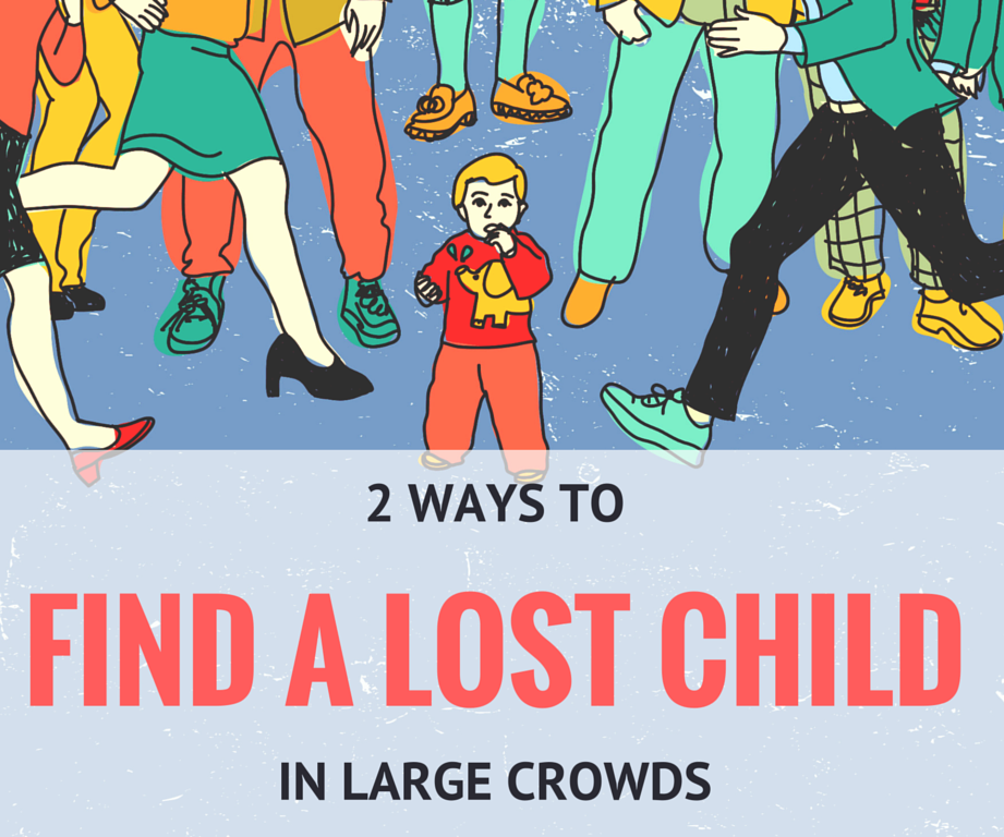 2 TIPS TO QUICKLY FINDING a LOST CHILD IN a CROWD
