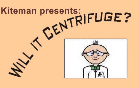 Will It Centrifuge?  (Part 1)