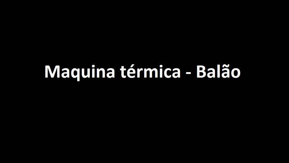 Máquina Térmica - Balão