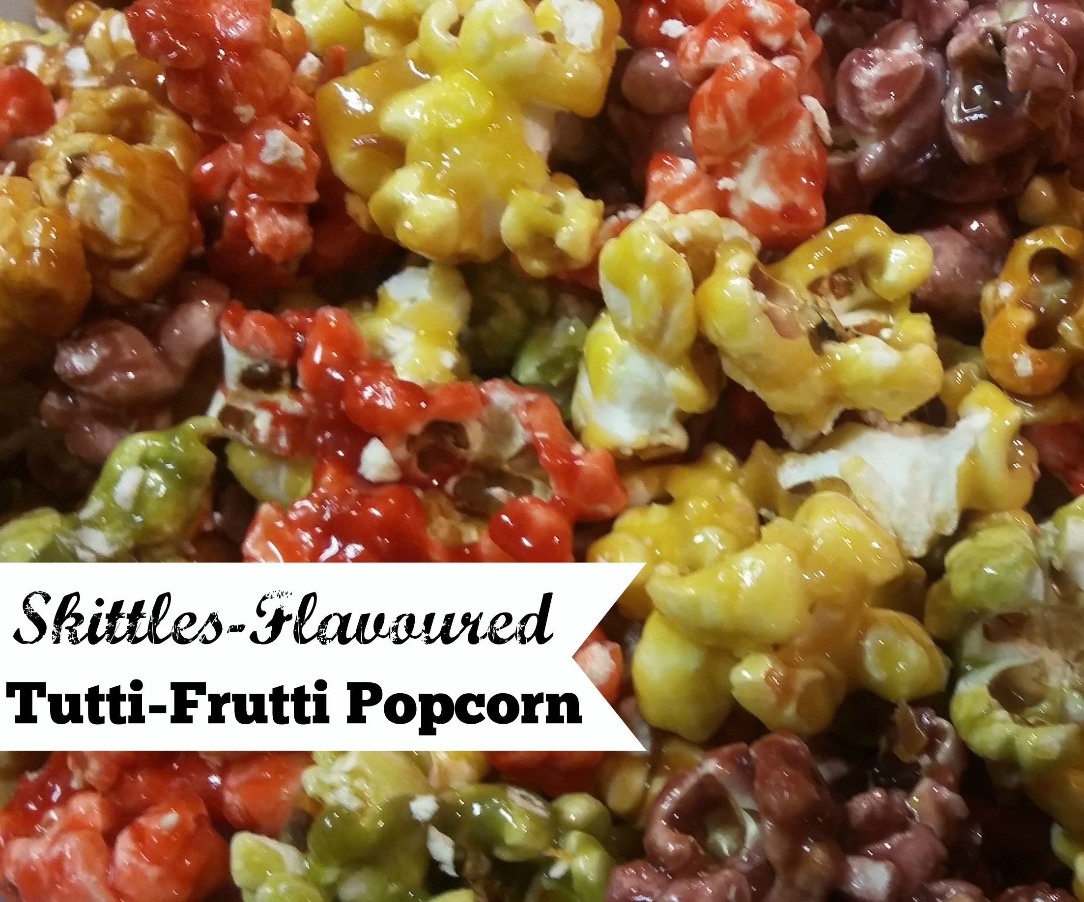 Skittles-Flavoured Tutti-Frutti Popcorn