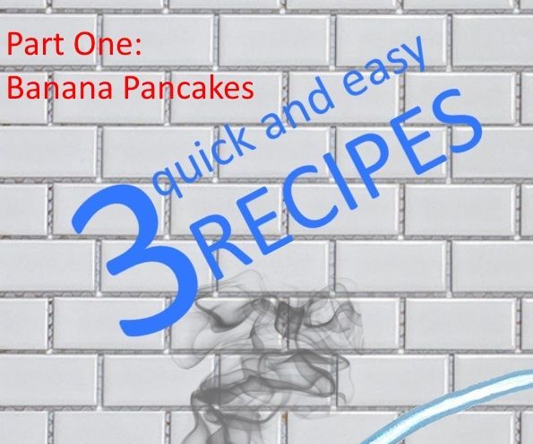 3 Quick and Easy Recipes (Part One)