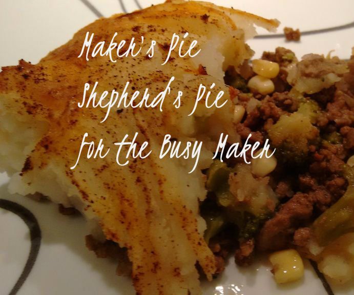 Makers Pie: Shepherd's Pie for the Busy Maker