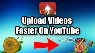 How To: Upload Videos on YouTube Faster - Tutorial (Windows)
