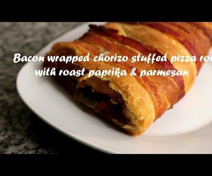 Bacon Wrapped Chorizo Stuffed Pizza Roll Recipe