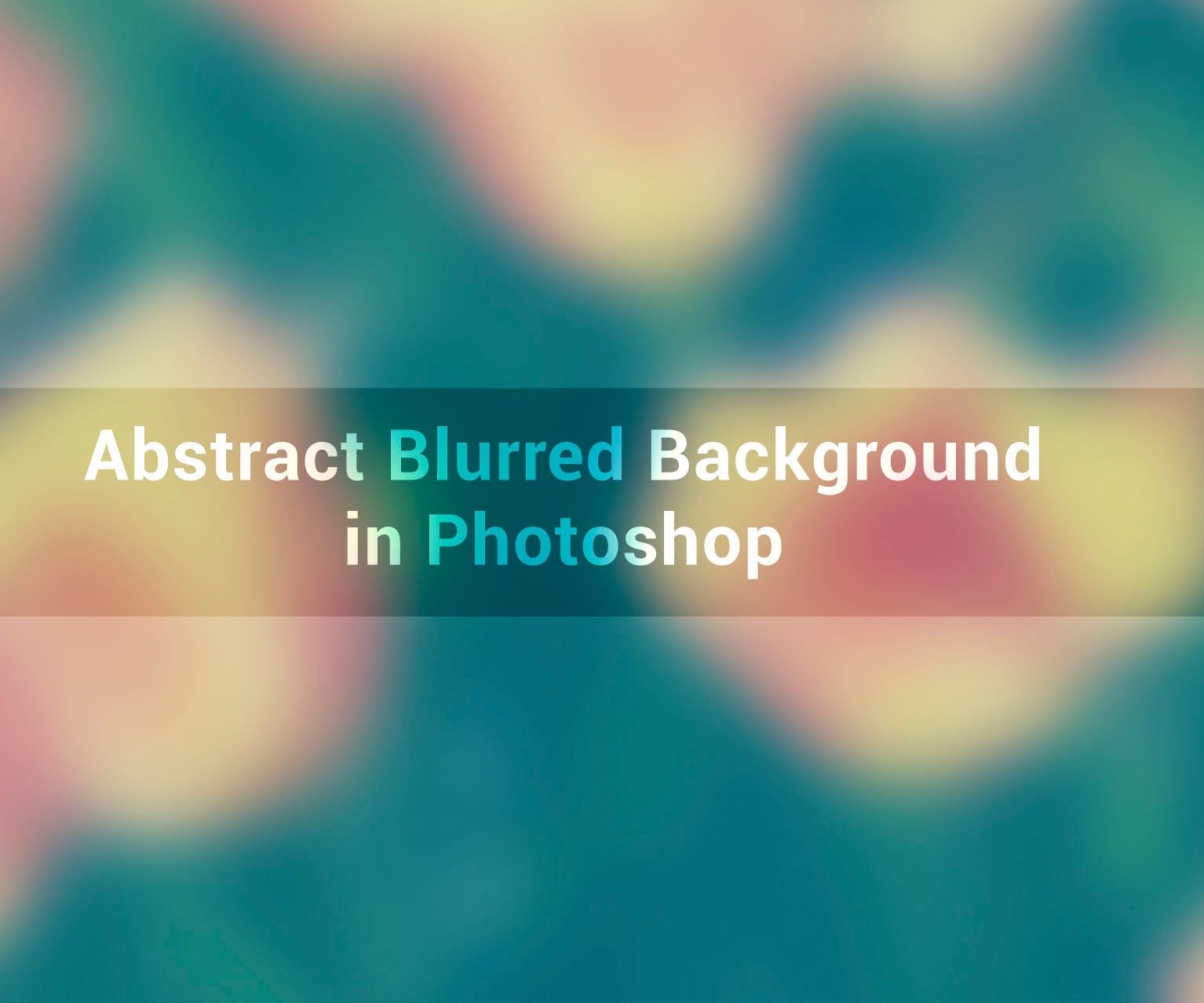 Abstract Blurred Background in Photoshop