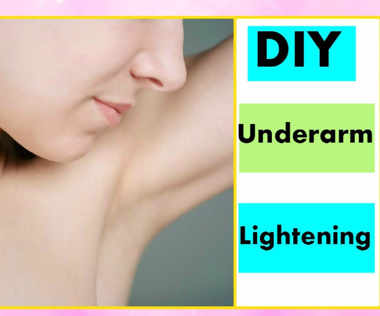 DIY Underarm Lightening-Easy & Effective Natural Way