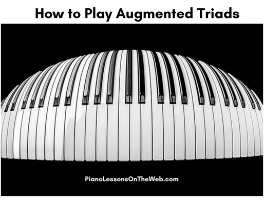How to Play Augmented Triads on the Piano