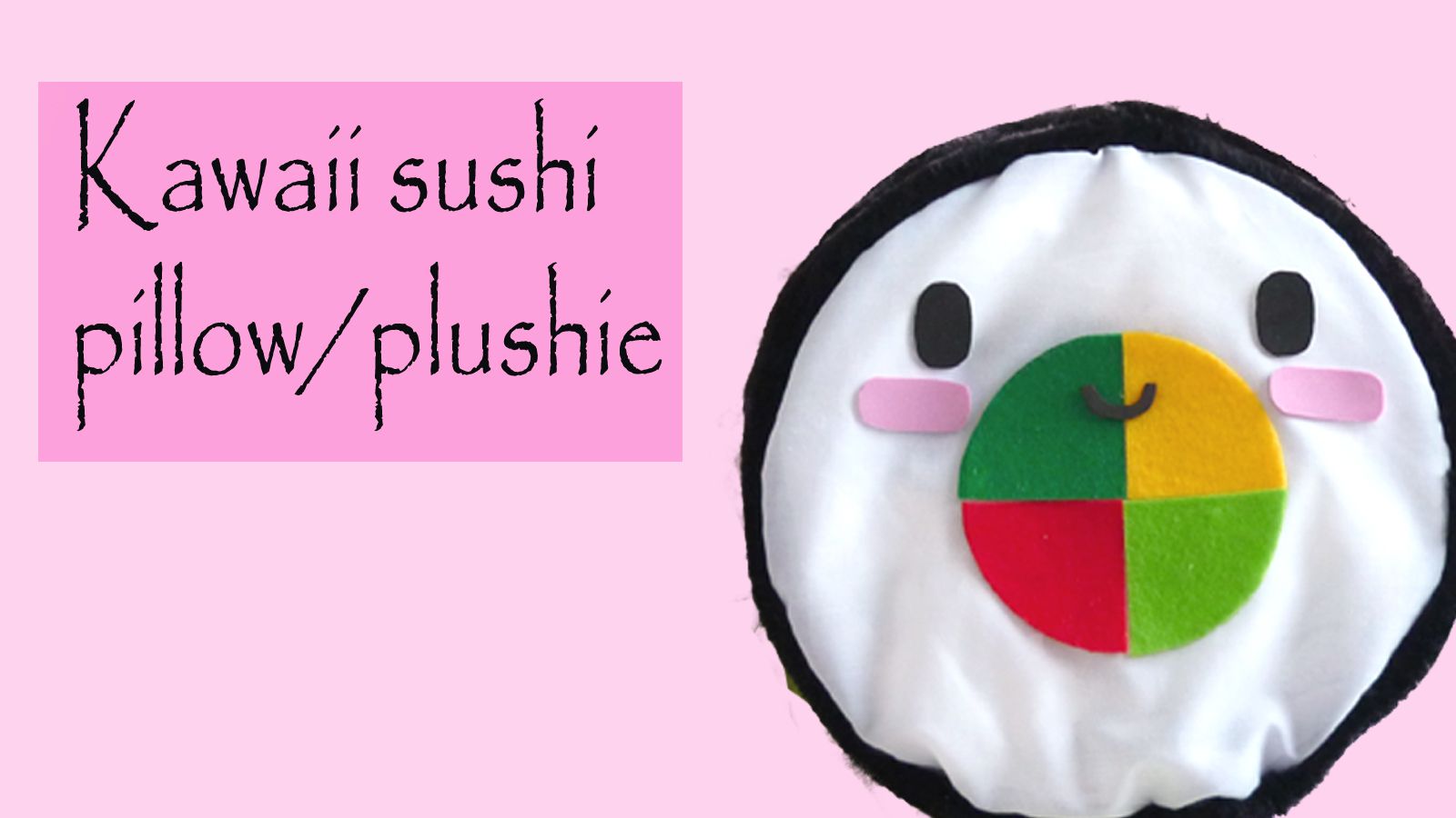 How to Make a Kawaii Sushi Pillow!!