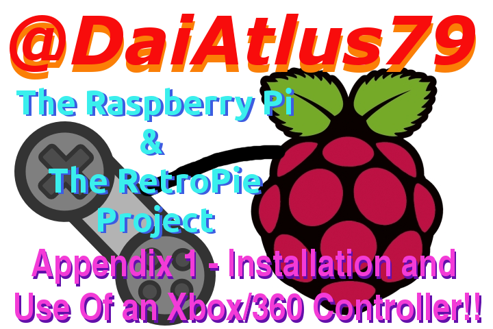 Raspberry Pi/RetroPie Project - Appendix 1 - Installing/Using 1st Gen Xbox/360 Wired USB Controller for use with RetroPie