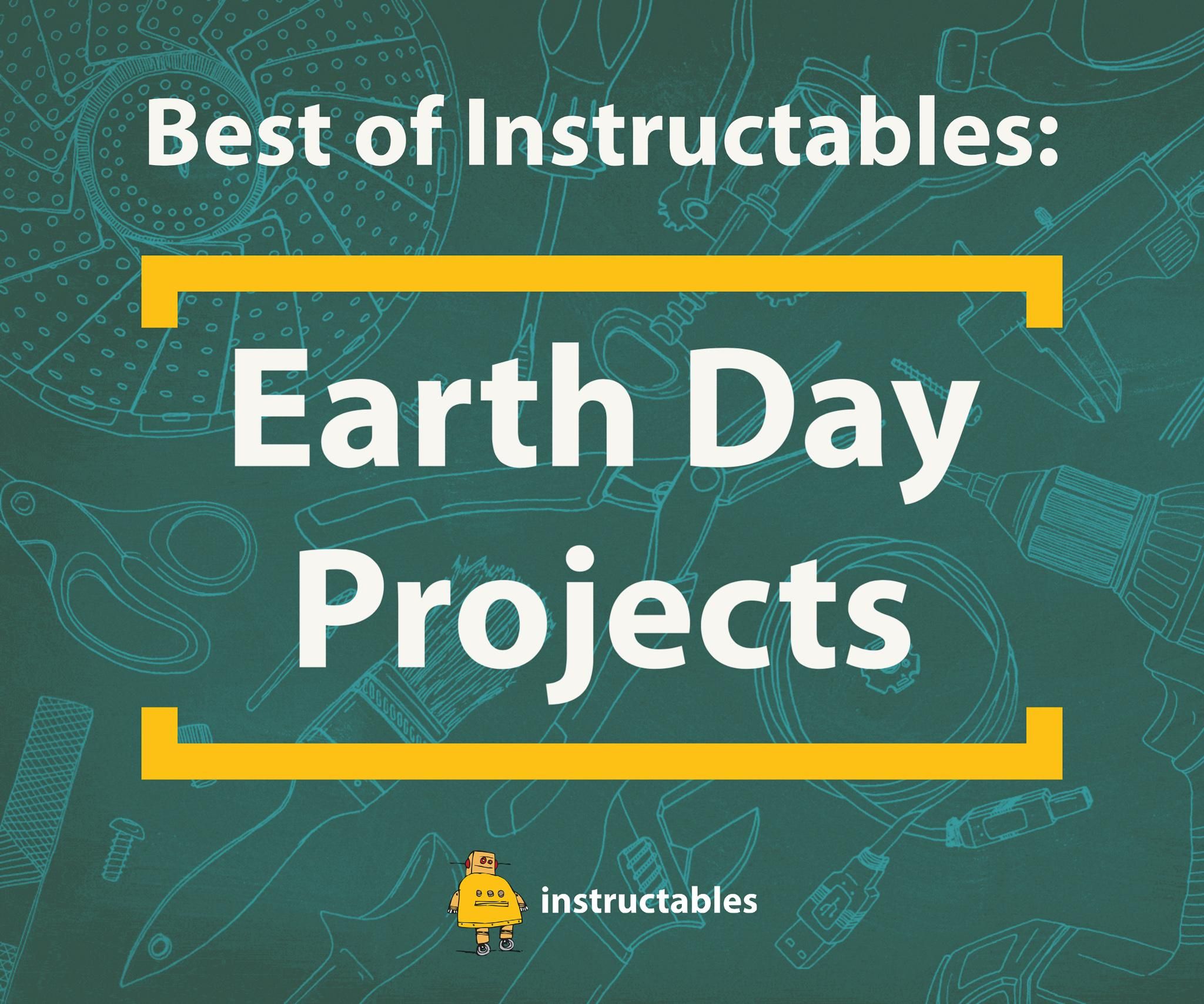 Best of Instructables: Earth Day