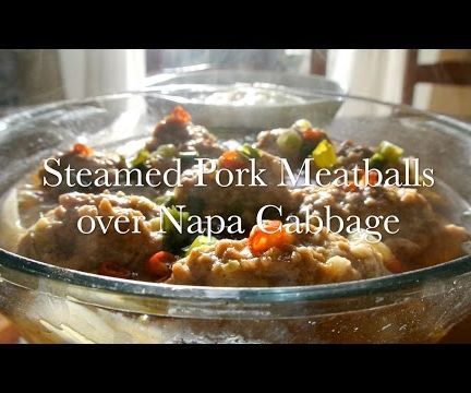 Steamed Pork Meatballs Over Napa Cabbage