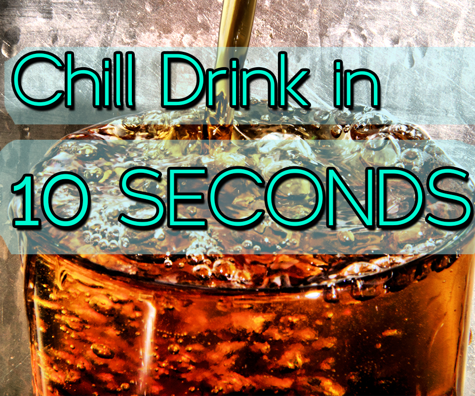 Chill Drink in 10 SECONDS!