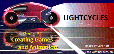 Creating Animation and Games: Chapter 3 Lightcycles