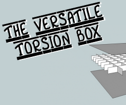 The Versatile Torsion Box