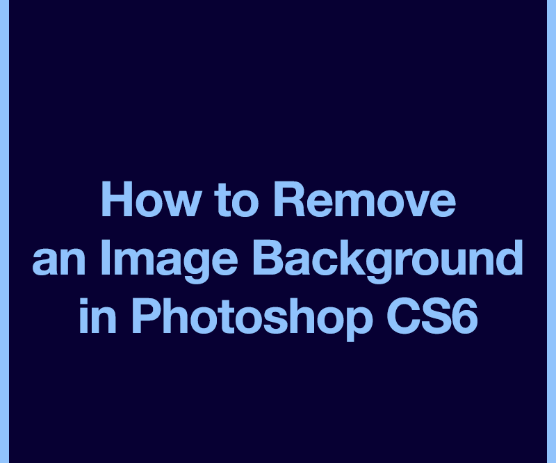 How to Remove a Background in CS6 13 Steps Instructables