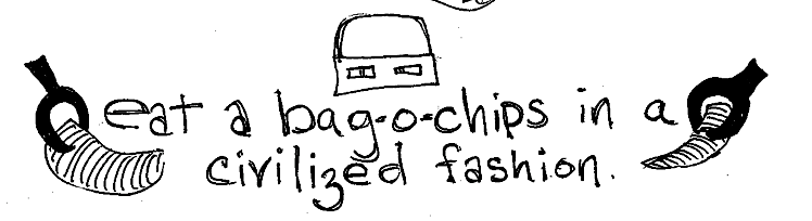 How to Eat a Bag of Chips in a Civilized Fashion.