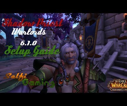 World of Warcraft WoD 6.1.0 Shadow Priest Setup - Almity