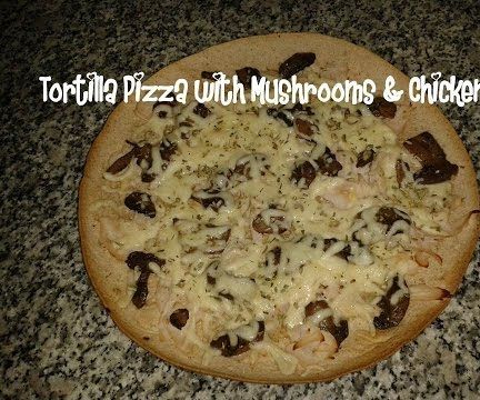 Tortilla Pizza With Mushrooms & Chicken Recipe