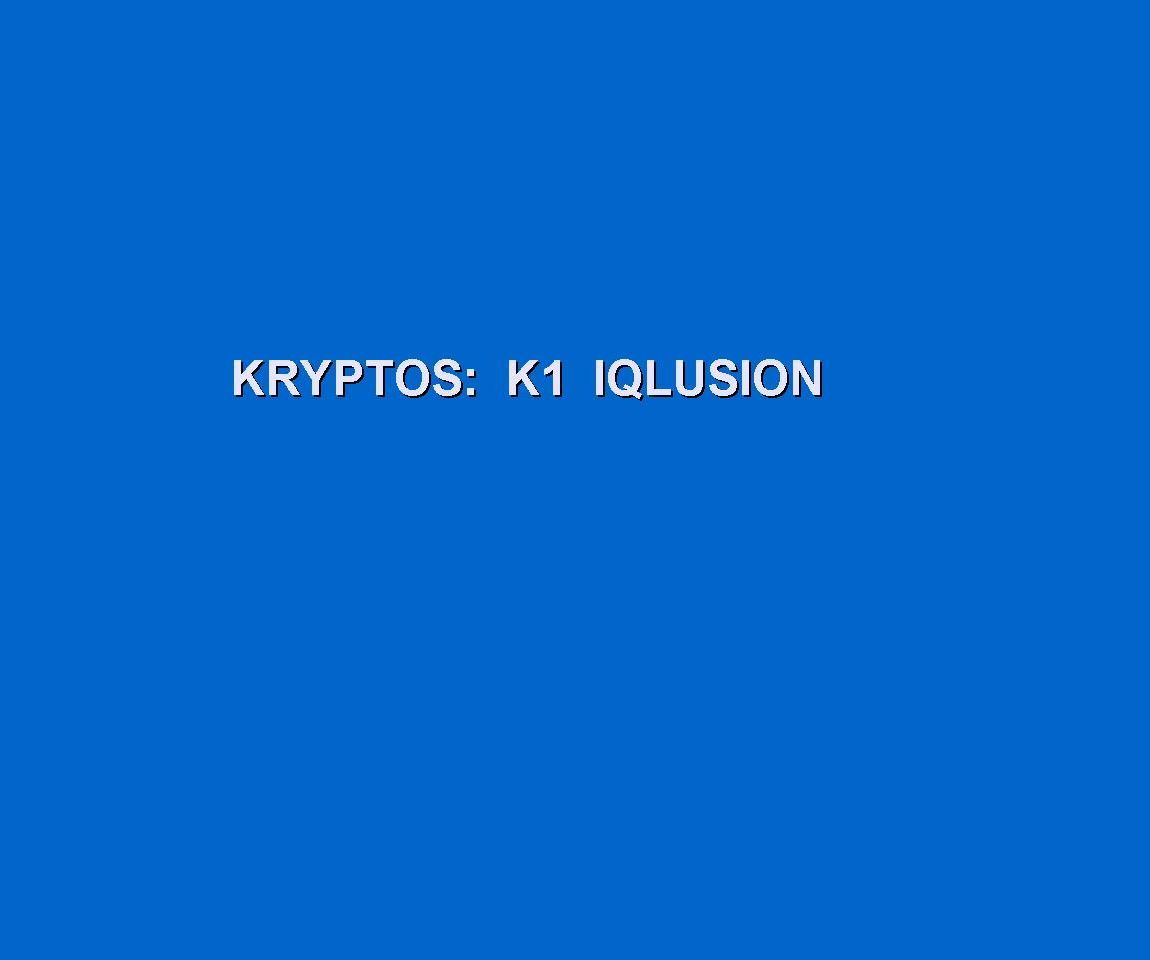 HOW TO SOVLE SANBORN'S KRYPTOS: Part 5 - K1 IQLUSION