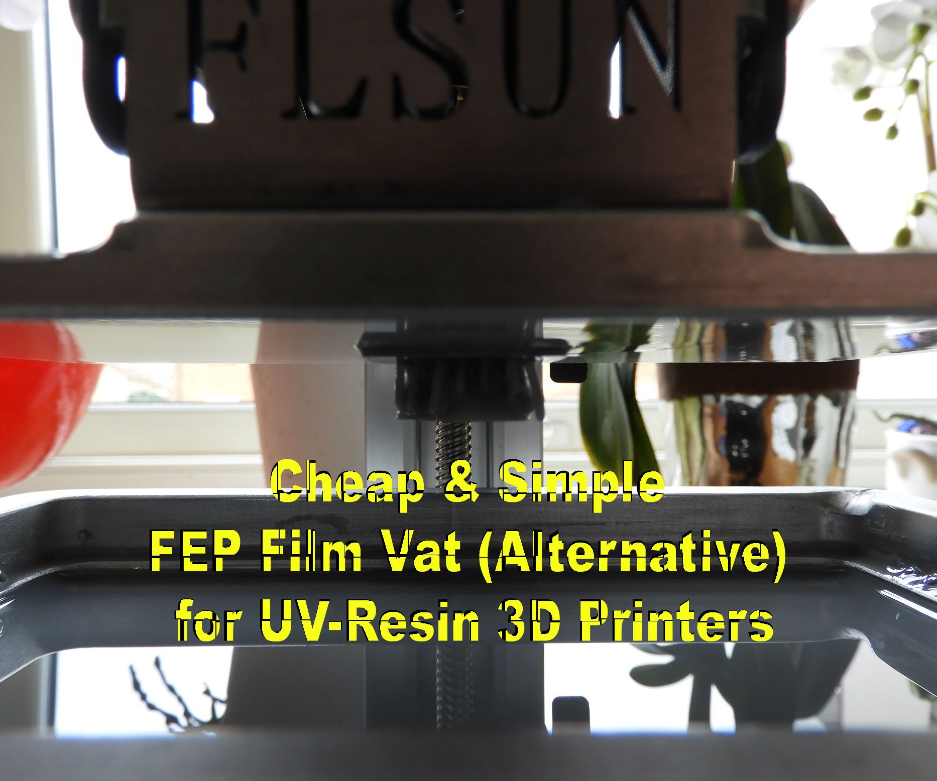 Cheap & Simple FEP Film Vat (Alternative) for UV-Resin 3D Printers