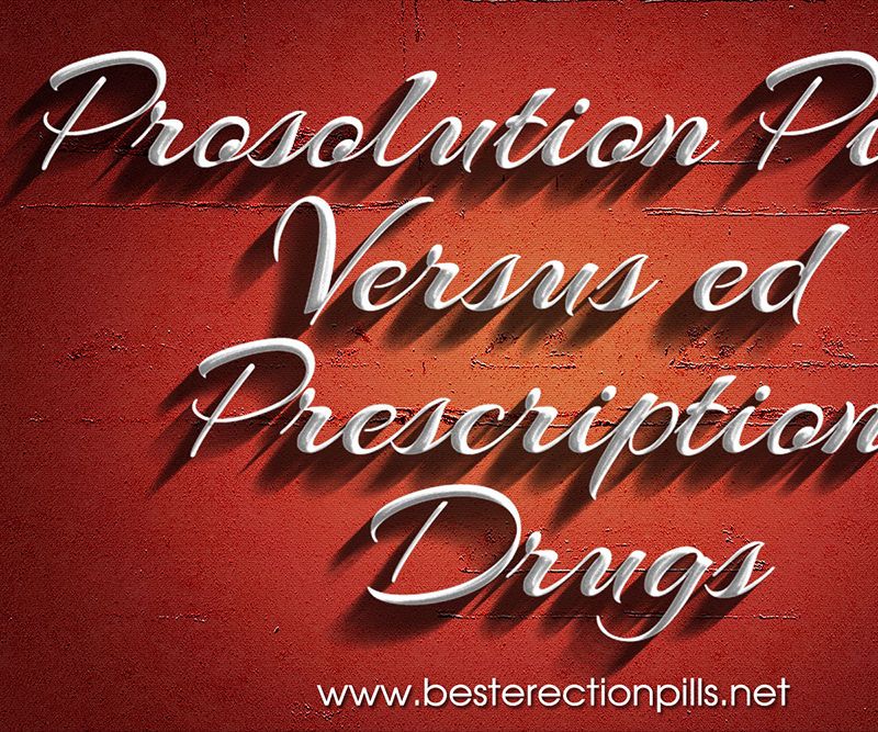 Prosolution Pills Versus Ed Prescription Drugs