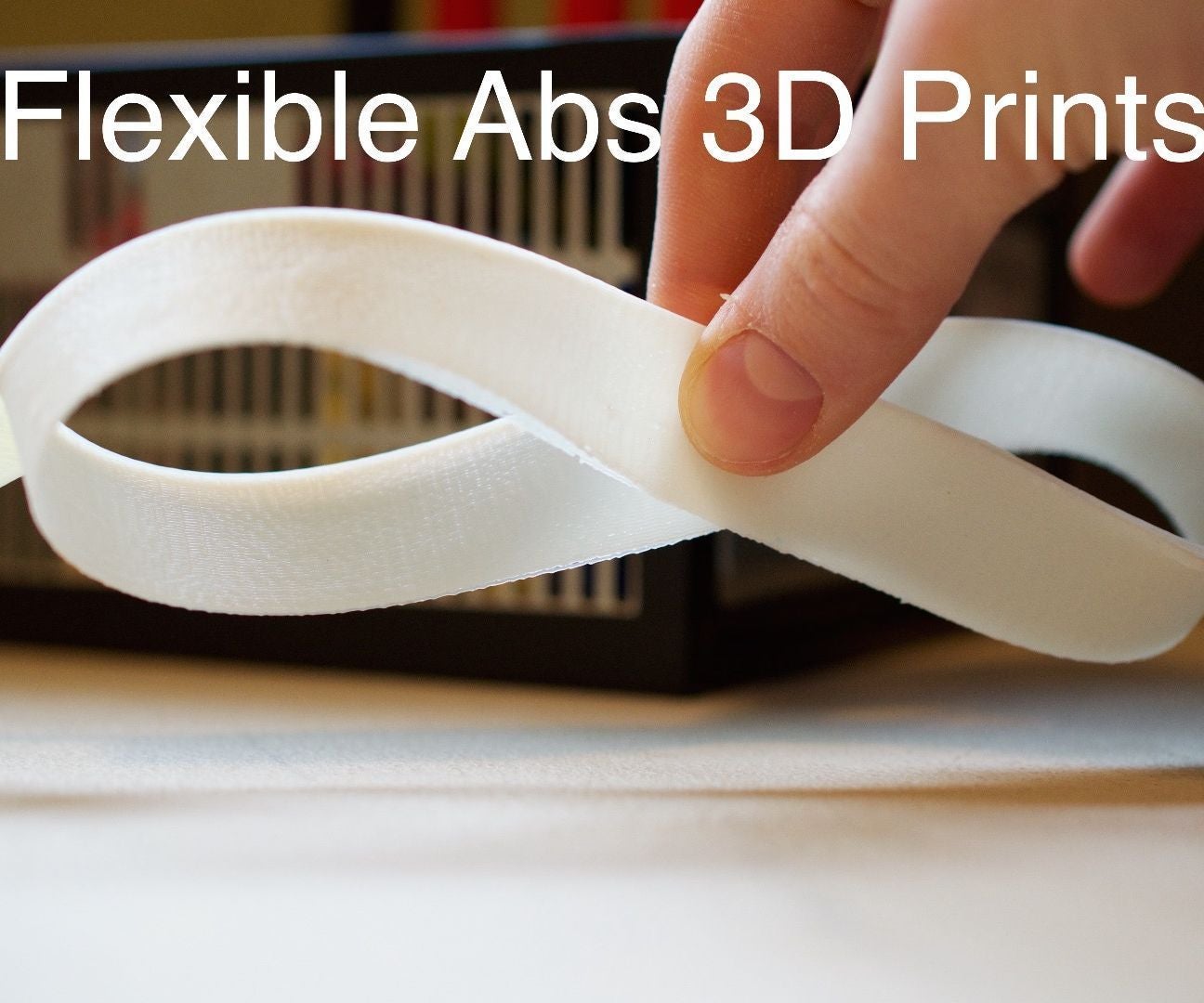 Flexible Abs 3D Prints! 3 Steps Instructables
