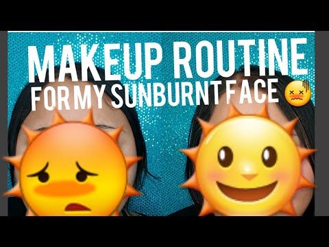 Makeup Routine for Sun Burnt Skin