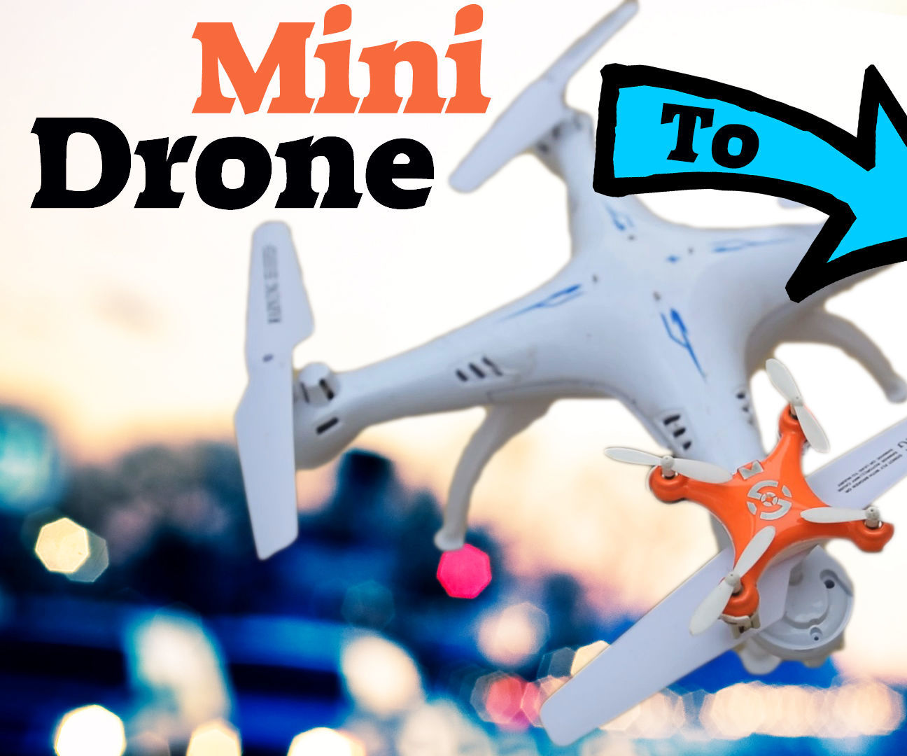 Make Your Mini Drone Bigger !