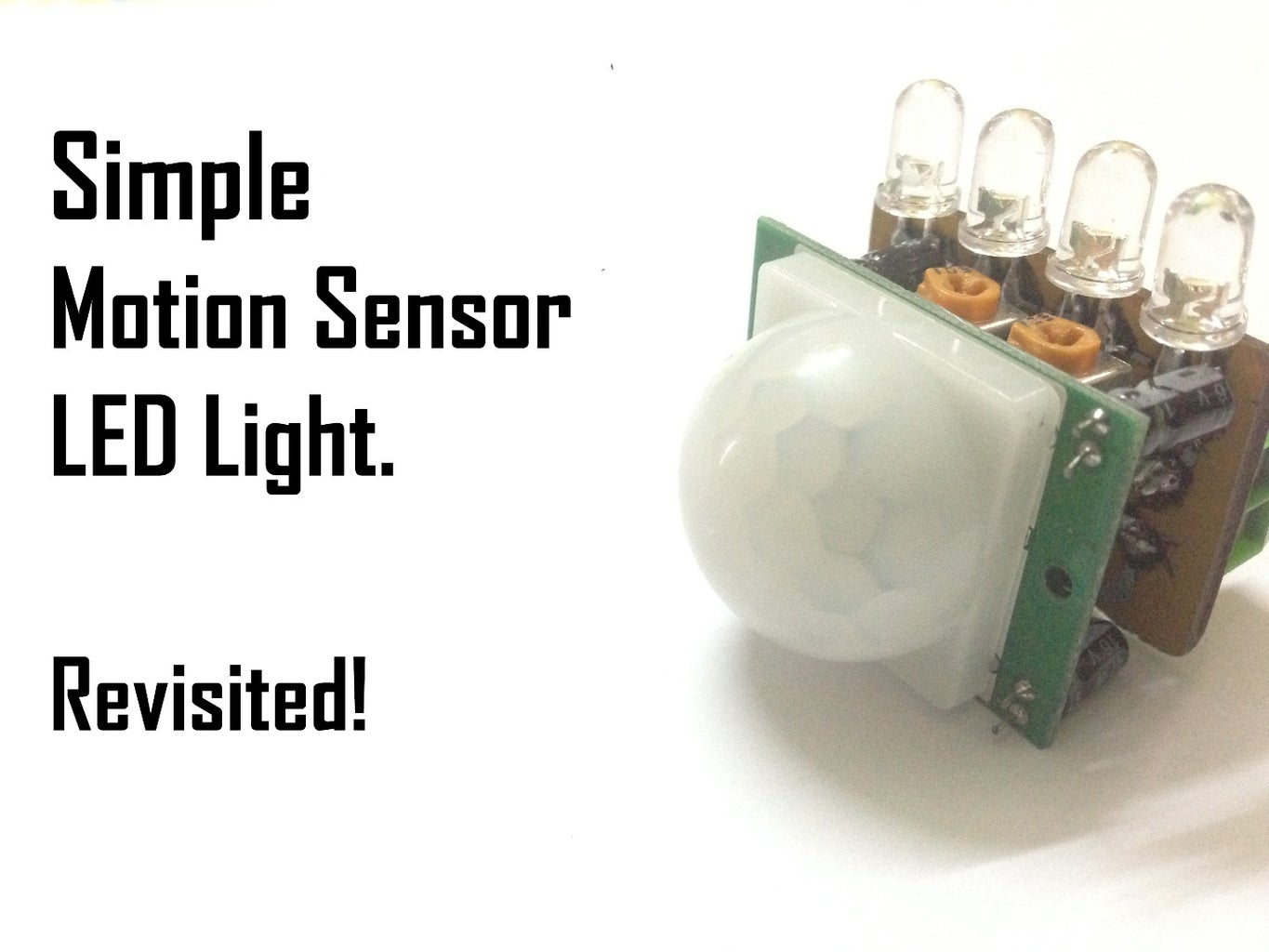How to Make a Simple Motion Sensor Led Light (Revisited) (PIR) : 10 ... Circuit Diagram