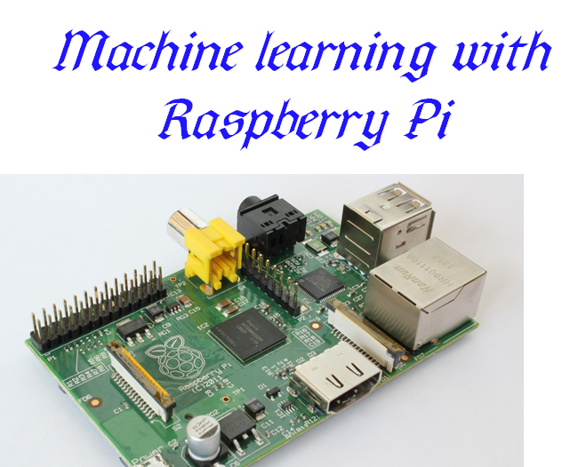 Machine Learning With Raspberry Pi