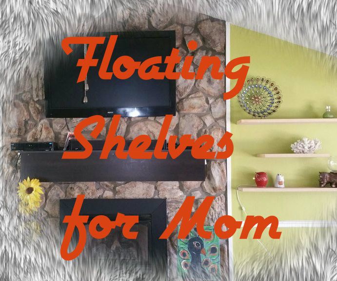 Floating Shelves for Mom