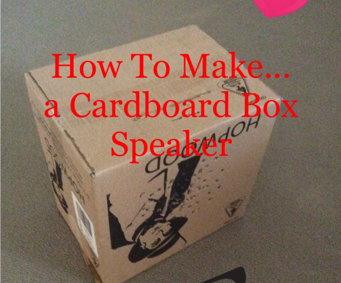 Cardboard Box Speaker