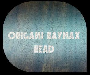 Origami Baymax Head