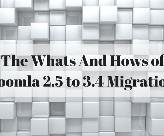 The Whats and Hows of Joomla 2.5 to 3.4 Migration 