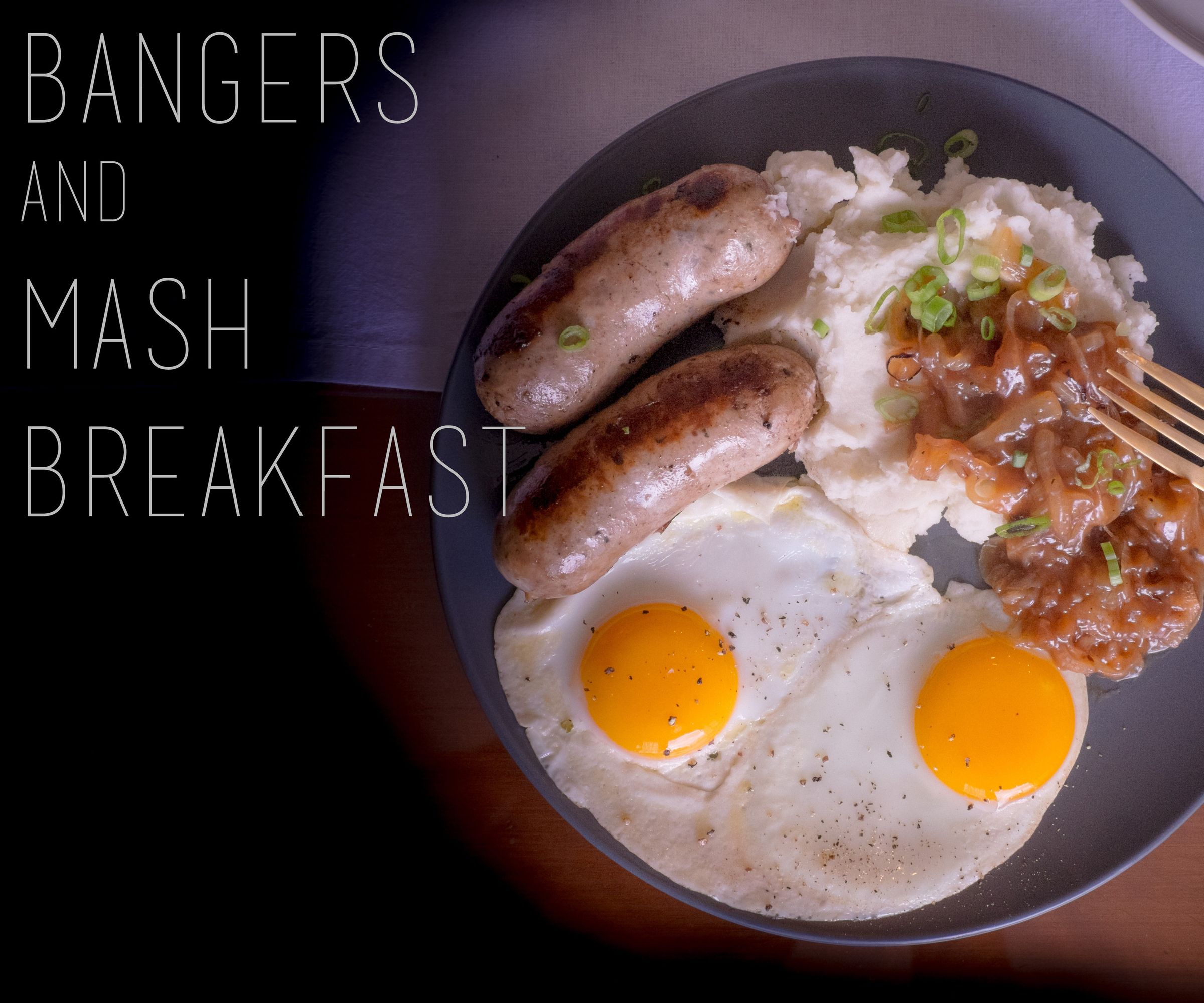 Bangers and Mash Breakfast