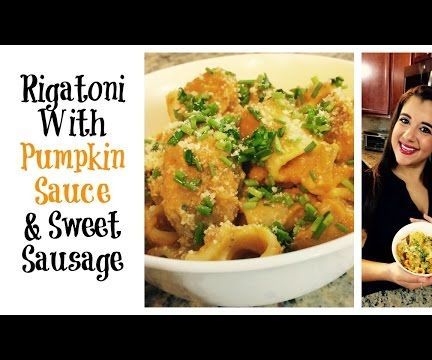 Rigatoni With Pumpkin Pasta Sauce & Sweet Sausage