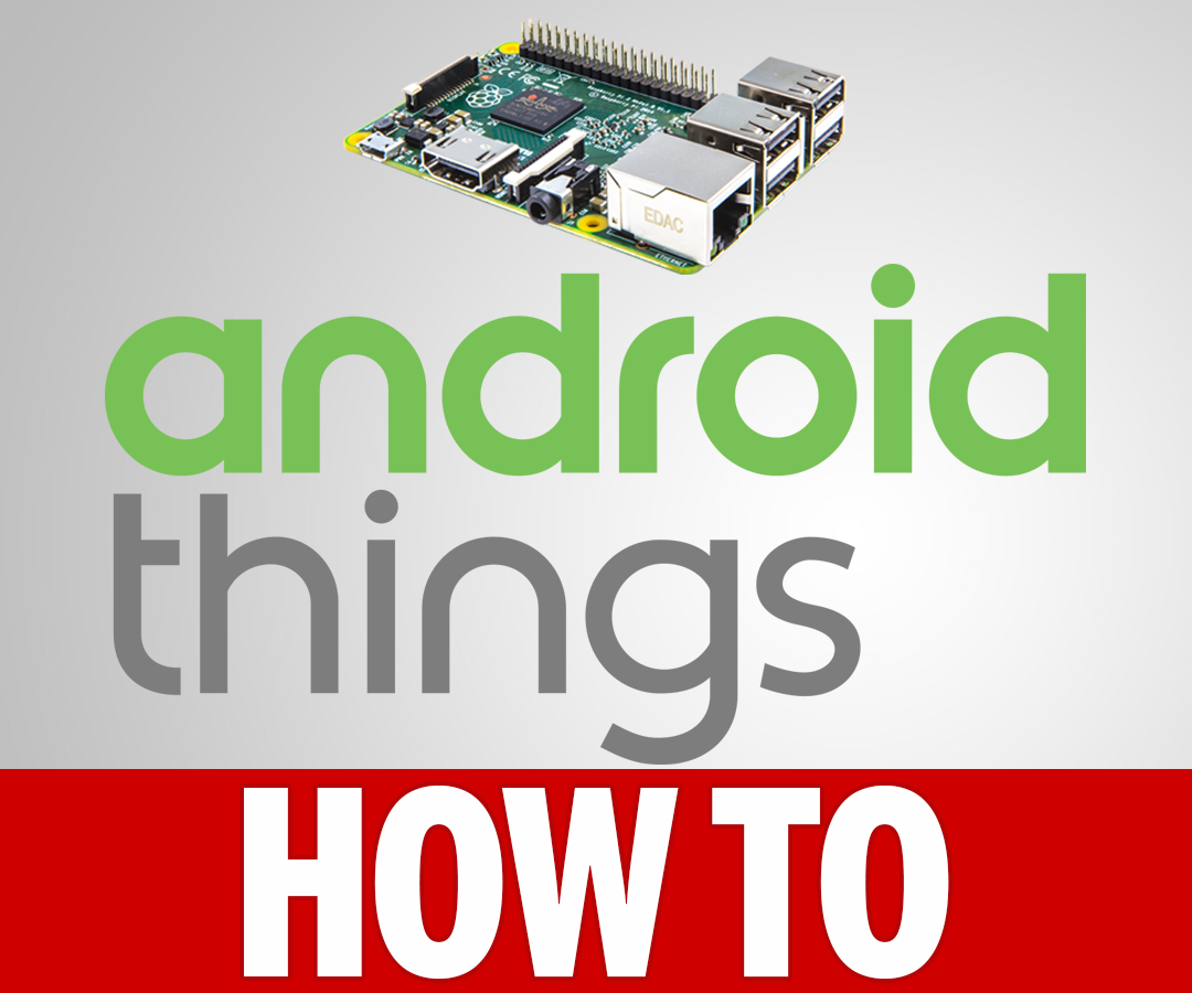 How to Install Android Things IOT on Raspberry Pi 3