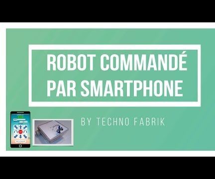 [ARDUINO DIY] - ROBOT Controlled by Smartphone ( by TechnoFabrique) 