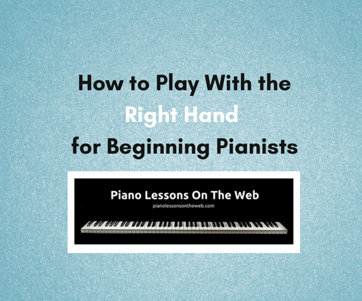 How to Play With the Right Hand on the Piano - for Beginning Pianists