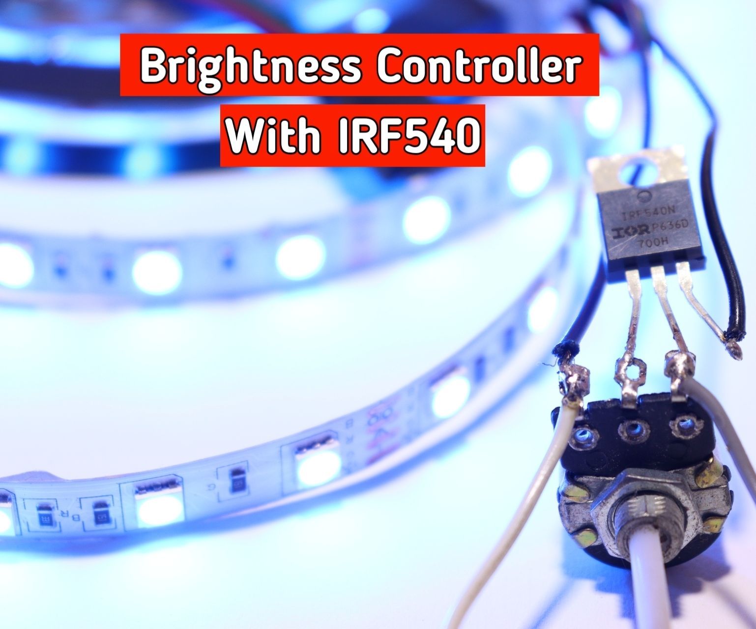 Brightness Controller Circuit for LED Strip Using IRF540 MOSFET