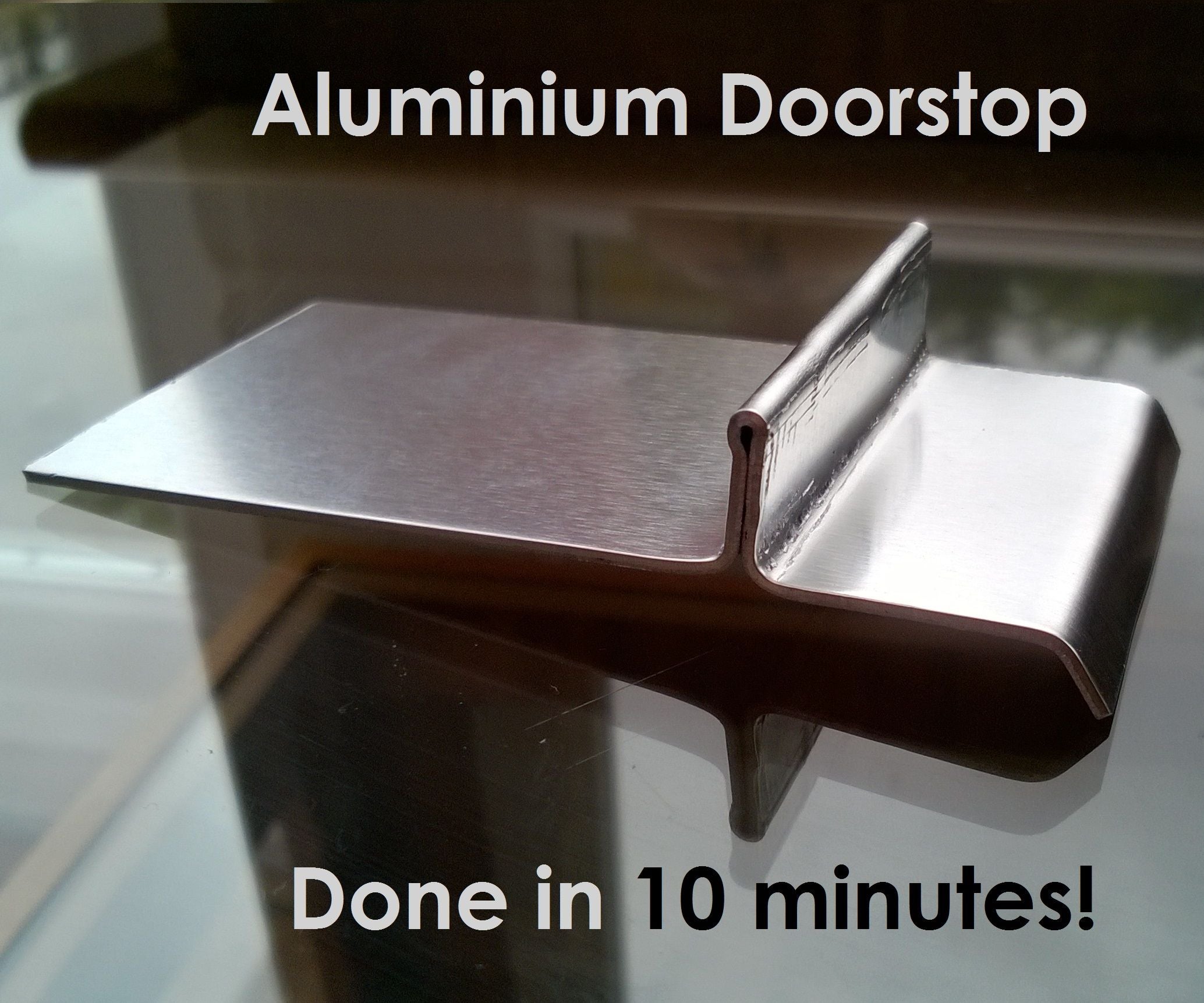 Simple Quick Aluminium Doorstop Instructables