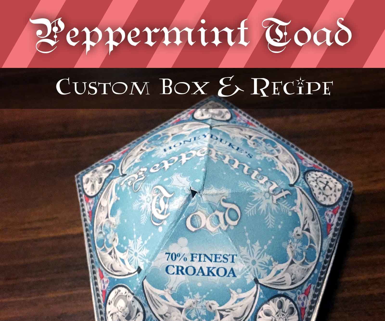Honeyduke's Peppermint Toad Custom Box & Recipe