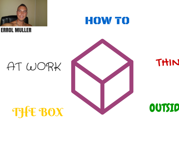 “How to Think Outside the Box at Work” 10 Steps