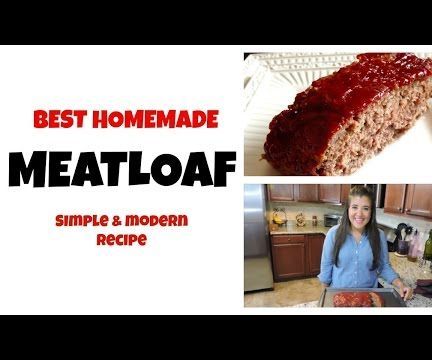 Best Homemade Meatloaf - Modern Recipe