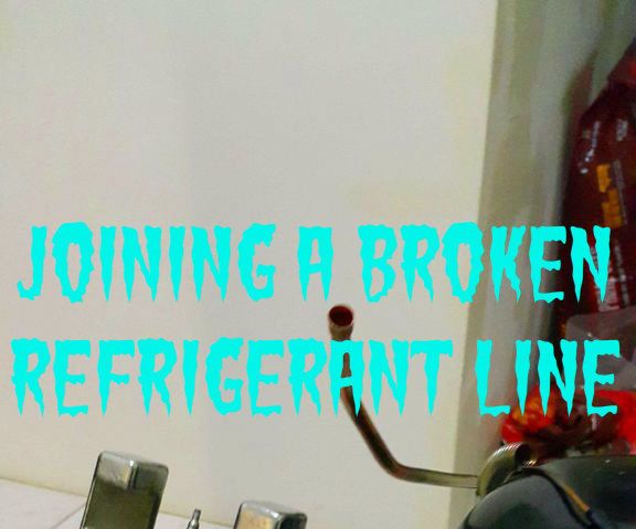 Repairing a Broken Refrigerant Line. 